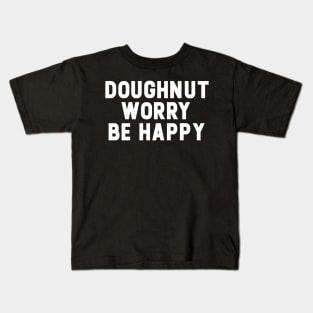 Doughnut Worry Be Happy Kids T-Shirt